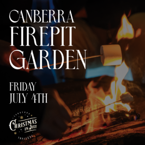 FIREPIT GARDEN CANBERRA - JULY 4TH, FRIDAY
